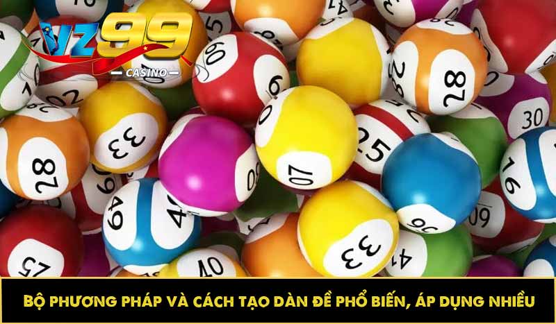 Cách tạo dàn đề như nào? Các phương pháp tạo dàn phổ biến? 7 Bộ phương pháp và cách tạo dàn đề phổ biến, áp dụng nhiều